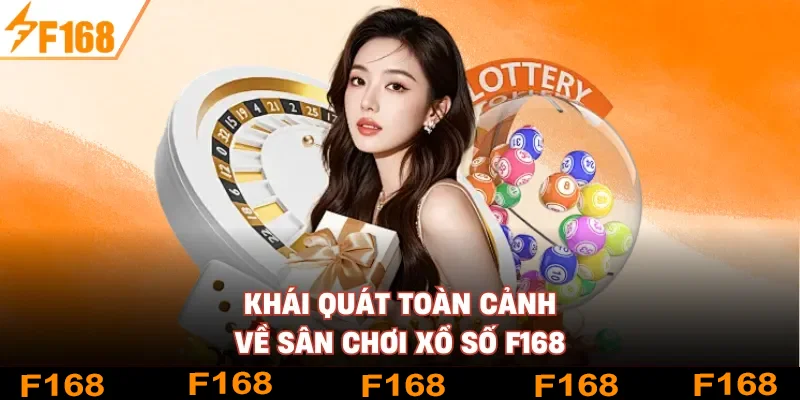 Khái quát toàn cảnh về sân chơi xổ số F168 Khái quát toàn cảnh về sân chơi xổ số F168