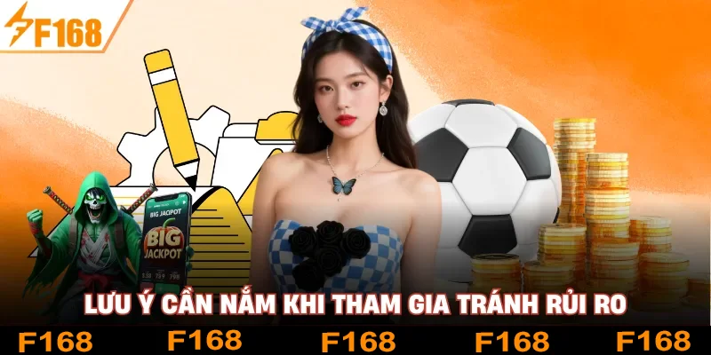 Lưu ý cần nắm khi tham gia tránh rủi ro
