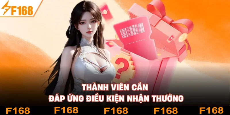 Thành viên cần đáp ứng điều kiện nhận thưởng