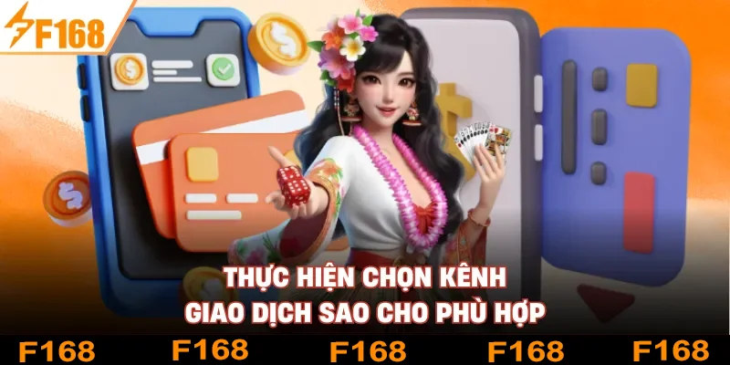 Thực hiện chọn kênh giao dịch sao cho phù hợp