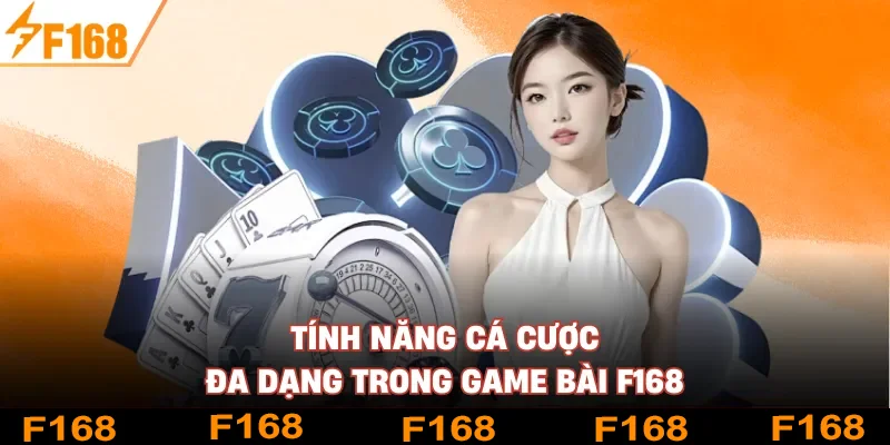 Tính năng cá cược đa dạng trong game bài F168